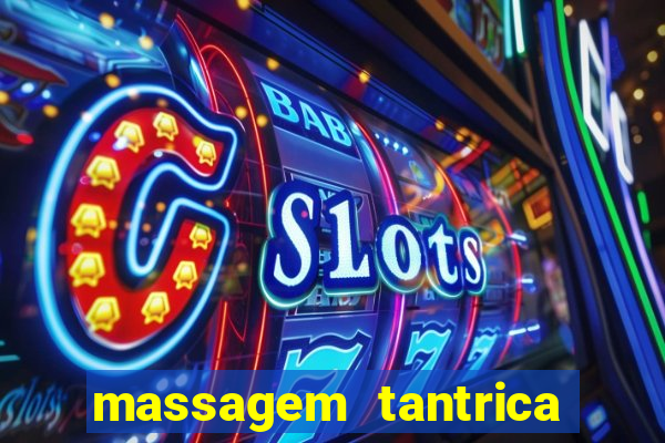 massagem tantrica zona leste